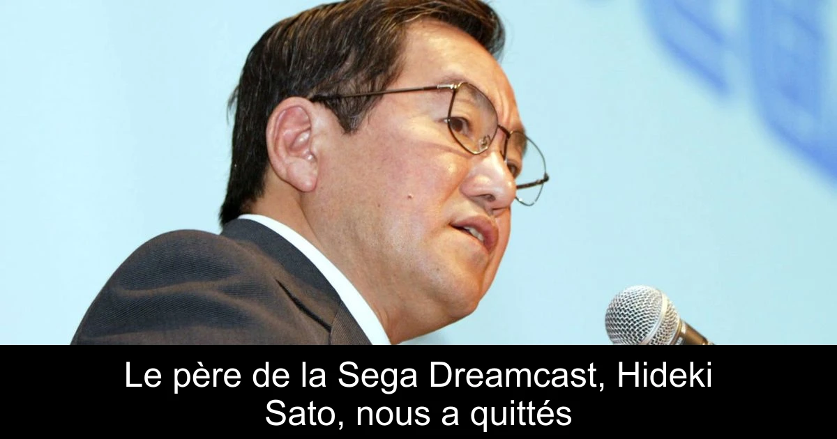 Le père de la Sega Dreamcast, Hideki Sato, nous a quittés