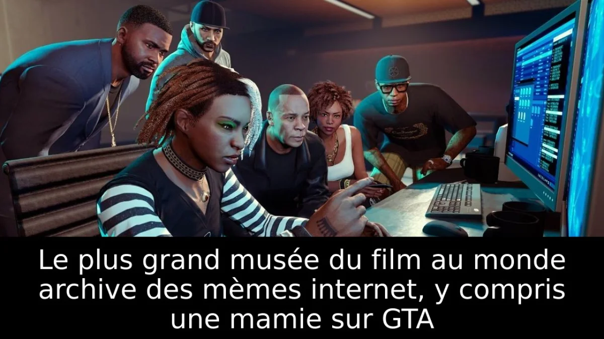 Le plus grand musée du film au monde archive des mèmes internet, y compris une mamie sur GTA