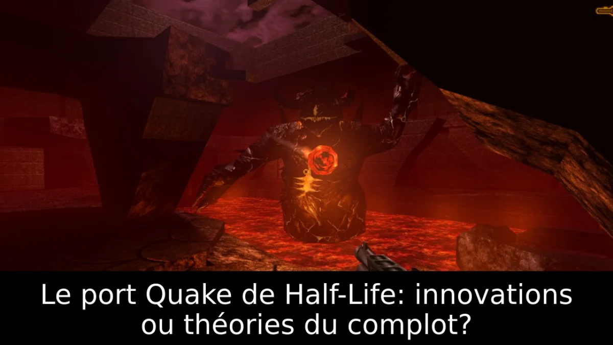 Le port Quake de Half-Life: innovations ou théories du complot?