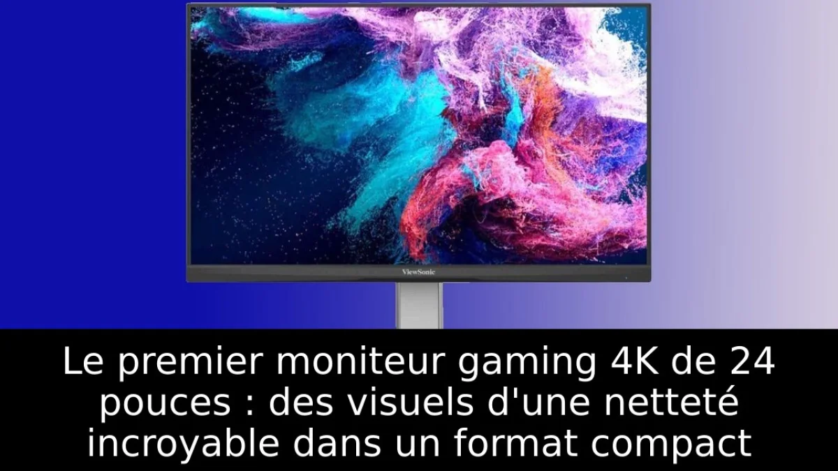 Le premier moniteur gaming 4K de 24 pouces : des visuels d'une netteté incroyable dans un format compact