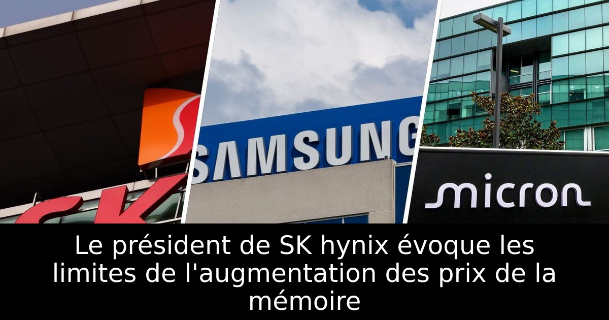 Le président de SK hynix évoque les limites de l'augmentation des prix de la mémoire