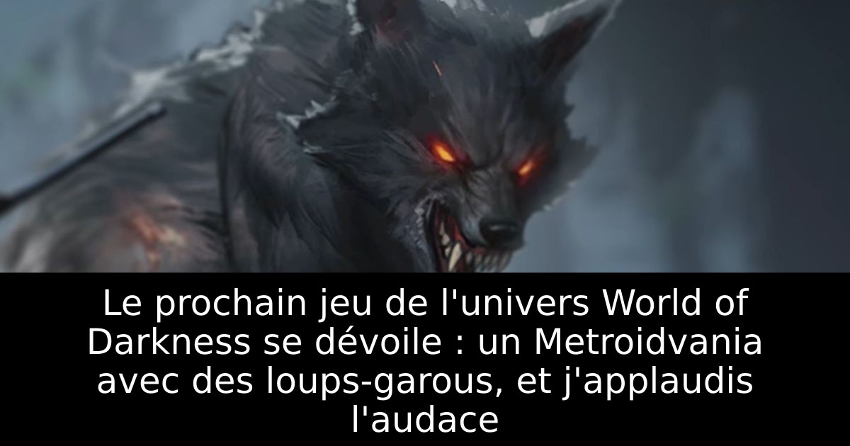 Le prochain jeu de l'univers World of Darkness se dévoile : un Metroidvania avec des loups-garous, et j'applaudis l'audace