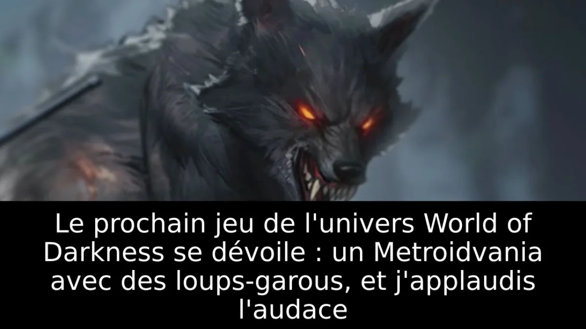 Le prochain jeu de l'univers World of Darkness se dévoile : un Metroidvania avec des loups-garous, et j'applaudis l'audace