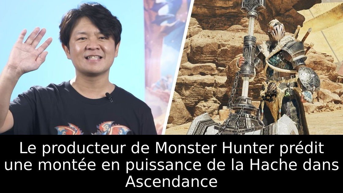 Le producteur de Monster Hunter prédit une montée en puissance de la Hache dans Ascendance