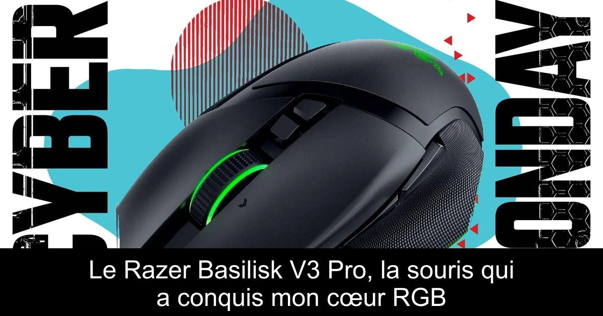 Le Razer Basilisk V3 Pro, la souris qui a conquis mon cœur RGB
