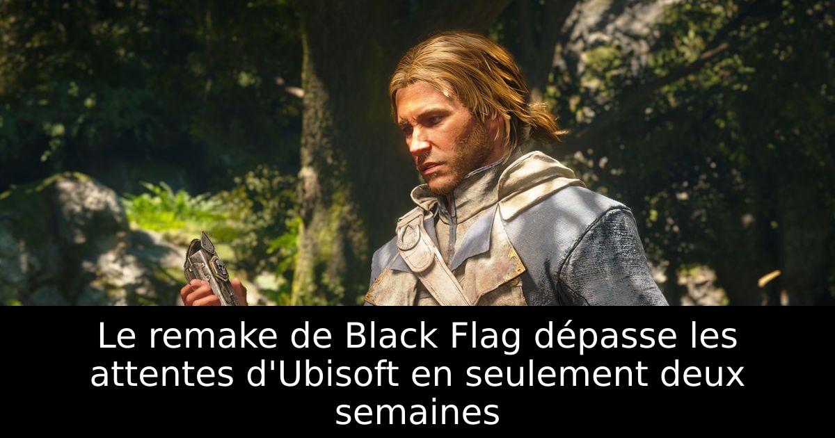 Le remake de Black Flag dépasse les attentes d'Ubisoft en seulement deux semaines