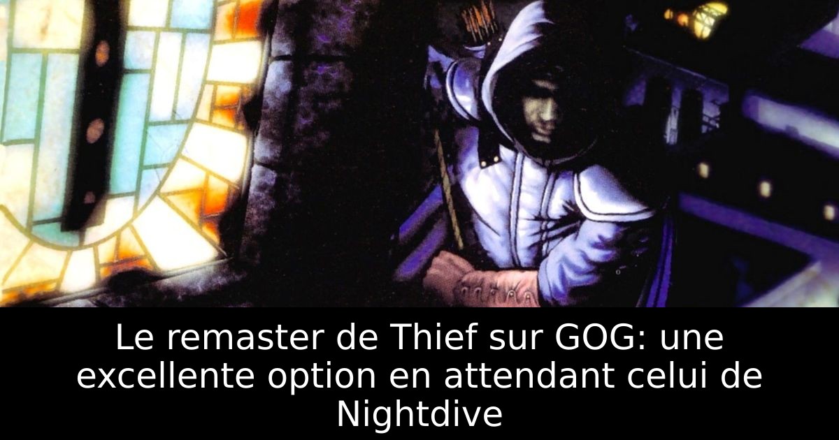 Le remaster de Thief sur GOG: une excellente option en attendant celui de Nightdive