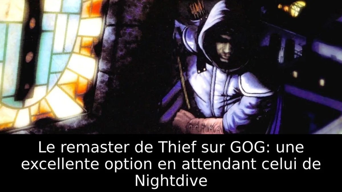 Le remaster de Thief sur GOG: une excellente option en attendant celui de Nightdive