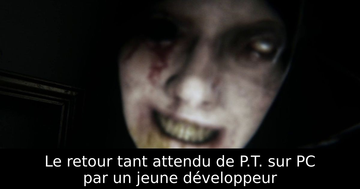 Le retour tant attendu de P.T. sur PC par un jeune développeur
