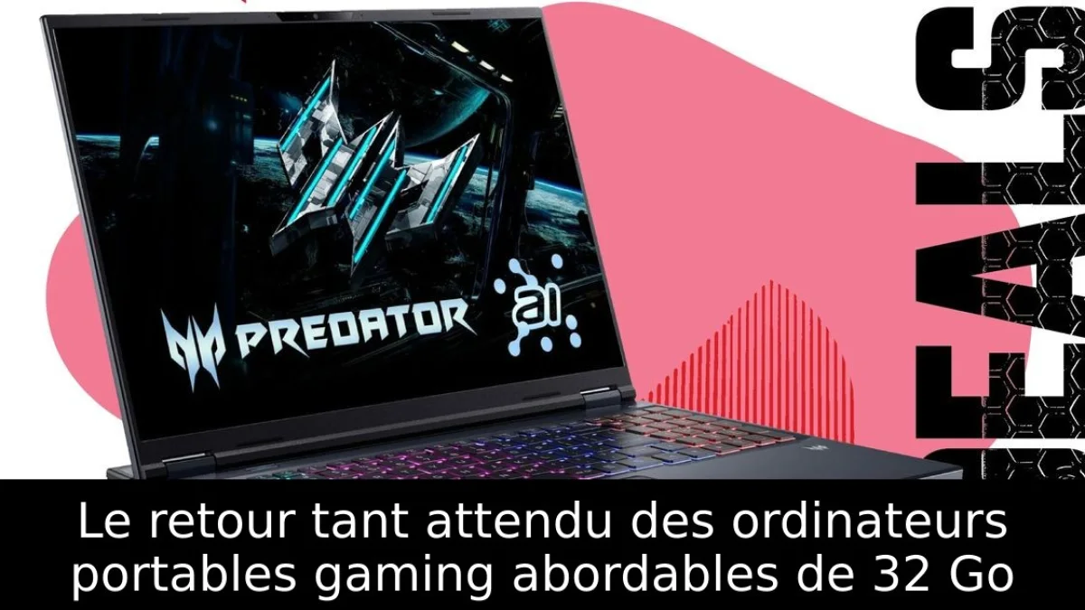 Le retour tant attendu des ordinateurs portables gaming abordables de 32 Go