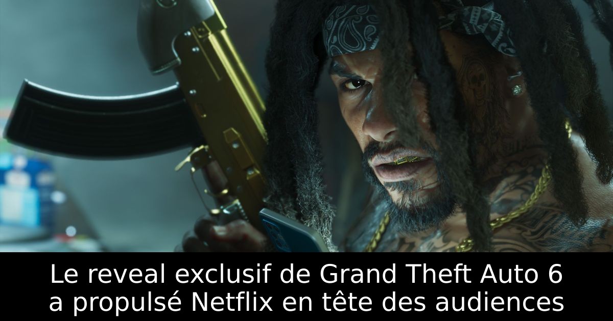 Le reveal exclusif de Grand Theft Auto 6 a propulsé Netflix en tête des audiences