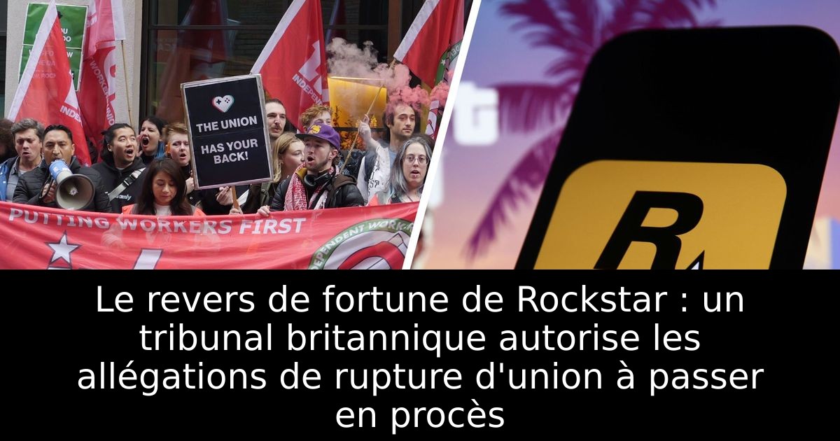 Le revers de fortune de Rockstar : un tribunal britannique autorise les allégations de rupture d'union à passer en procès