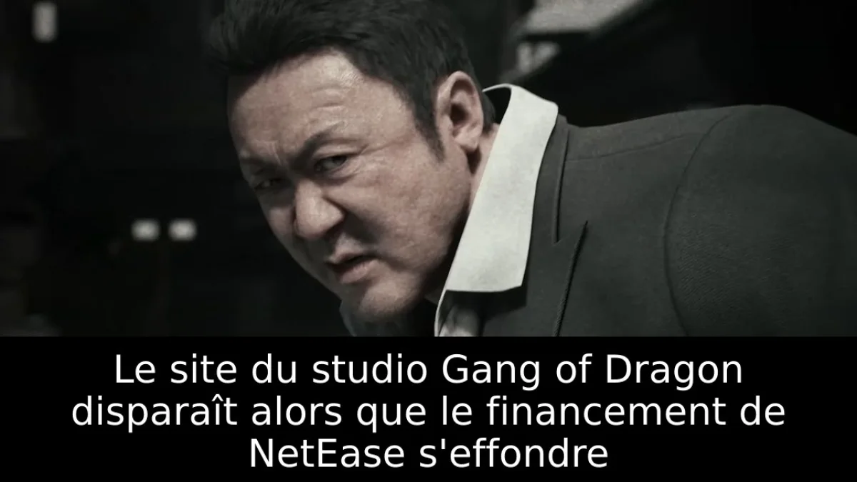 Le site du studio Gang of Dragon disparaît alors que le financement de NetEase s'effondre