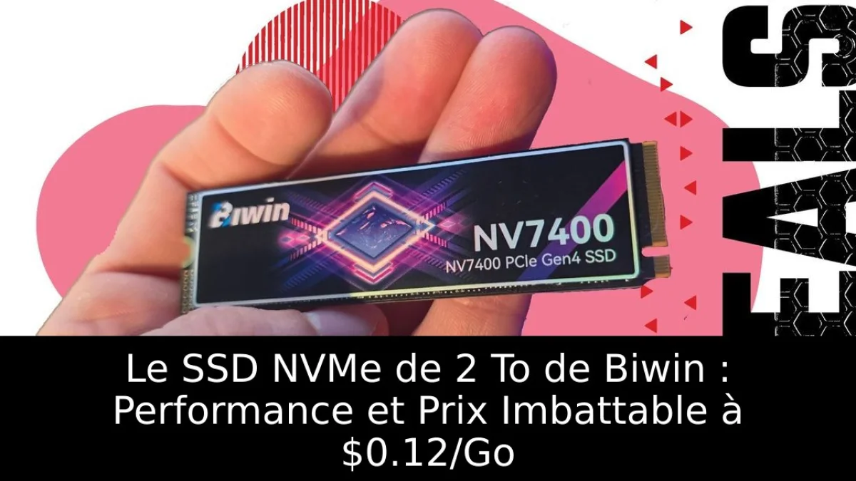 Le SSD NVMe de 2 To de Biwin : Performance et Prix Imbattable à $0.12/Go