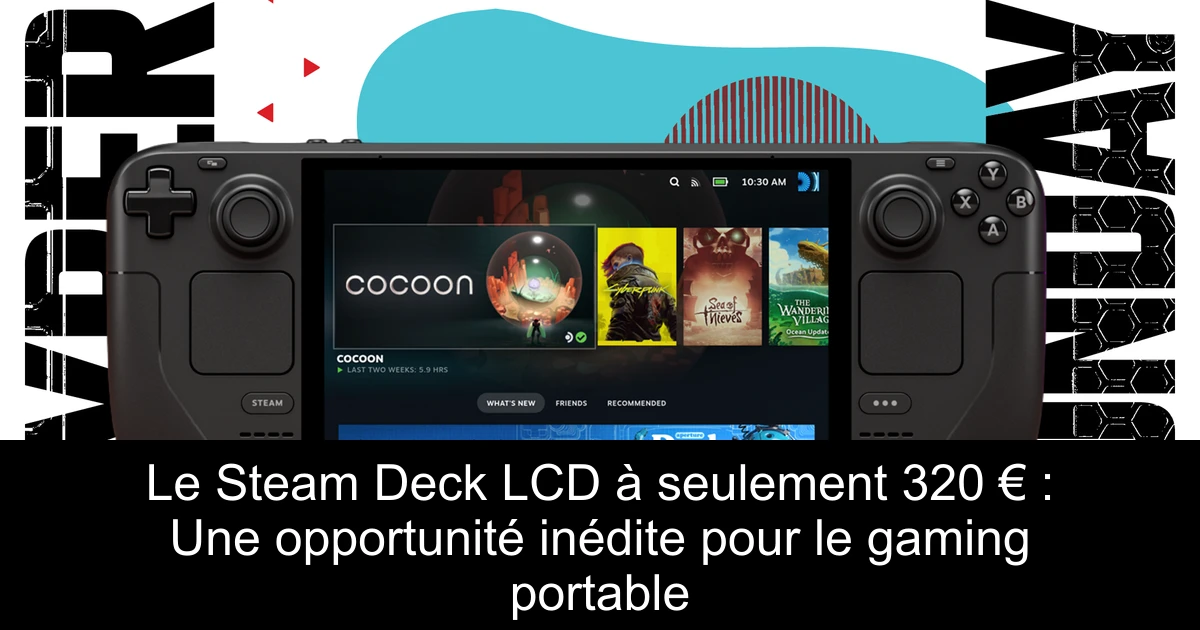 Le Steam Deck LCD à seulement 320 € : Une opportunité inédite pour le gaming portable