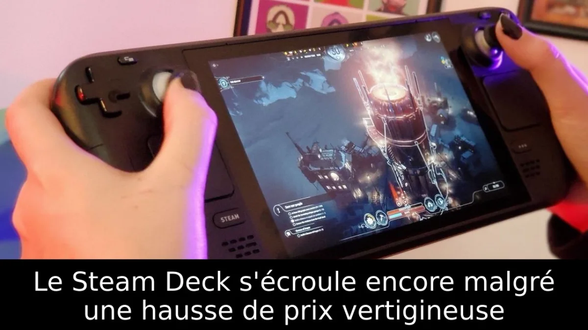 Le Steam Deck s'écroule encore malgré une hausse de prix vertigineuse