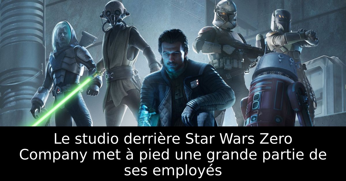 Le studio derrière Star Wars Zero Company met à pied une grande partie de ses employés
