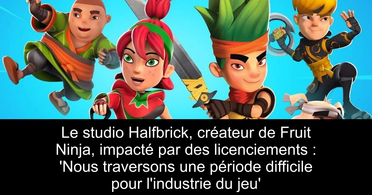 Le studio Halfbrick, créateur de Fruit Ninja, impacté par des licenciements : 'Nous traversons une période difficile pour l'industrie du jeu'
