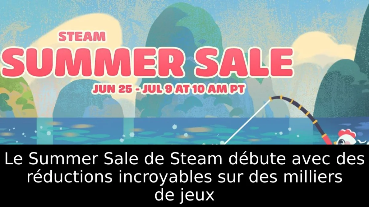 Le Summer Sale de Steam débute avec des réductions incroyables sur des milliers de jeux