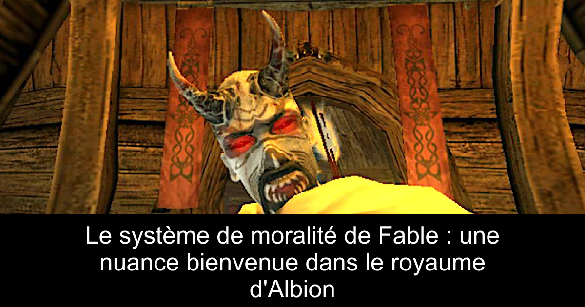 Le système de moralité de Fable : une nuance bienvenue dans le royaume d'Albion