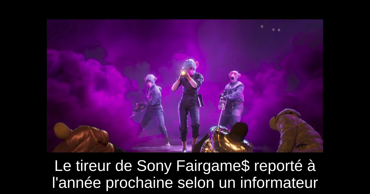 Le tireur de Sony Fairgame$ reporté à l'année prochaine selon un informateur