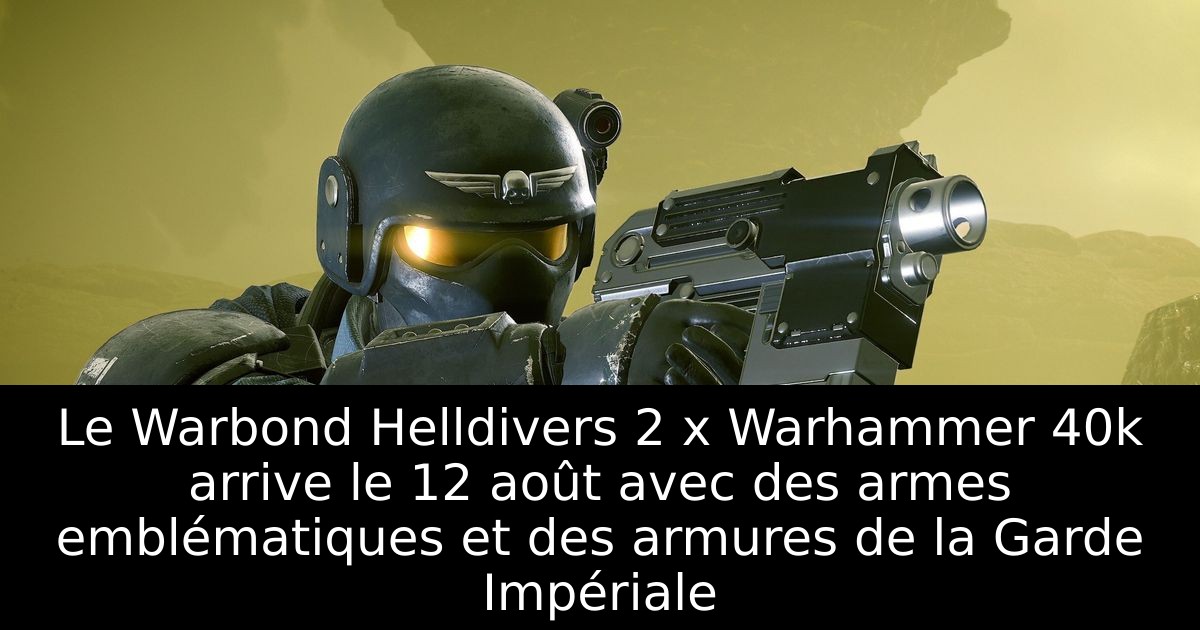 Le Warbond Helldivers 2 x Warhammer 40k arrive le 12 août avec des armes emblématiques et des armures de la Garde Impériale