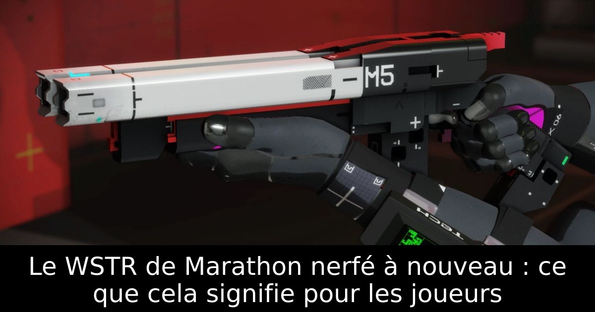 Le WSTR de Marathon nerfé à nouveau : ce que cela signifie pour les joueurs