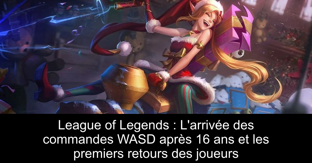 League of Legends : L'arrivée des commandes WASD après 16 ans et les premiers retours des joueurs