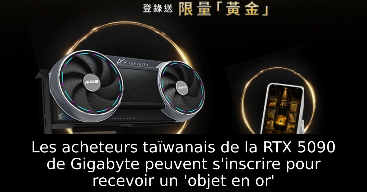Les acheteurs taïwanais de la RTX 5090 de Gigabyte peuvent s'inscrire pour recevoir un 'objet en or'