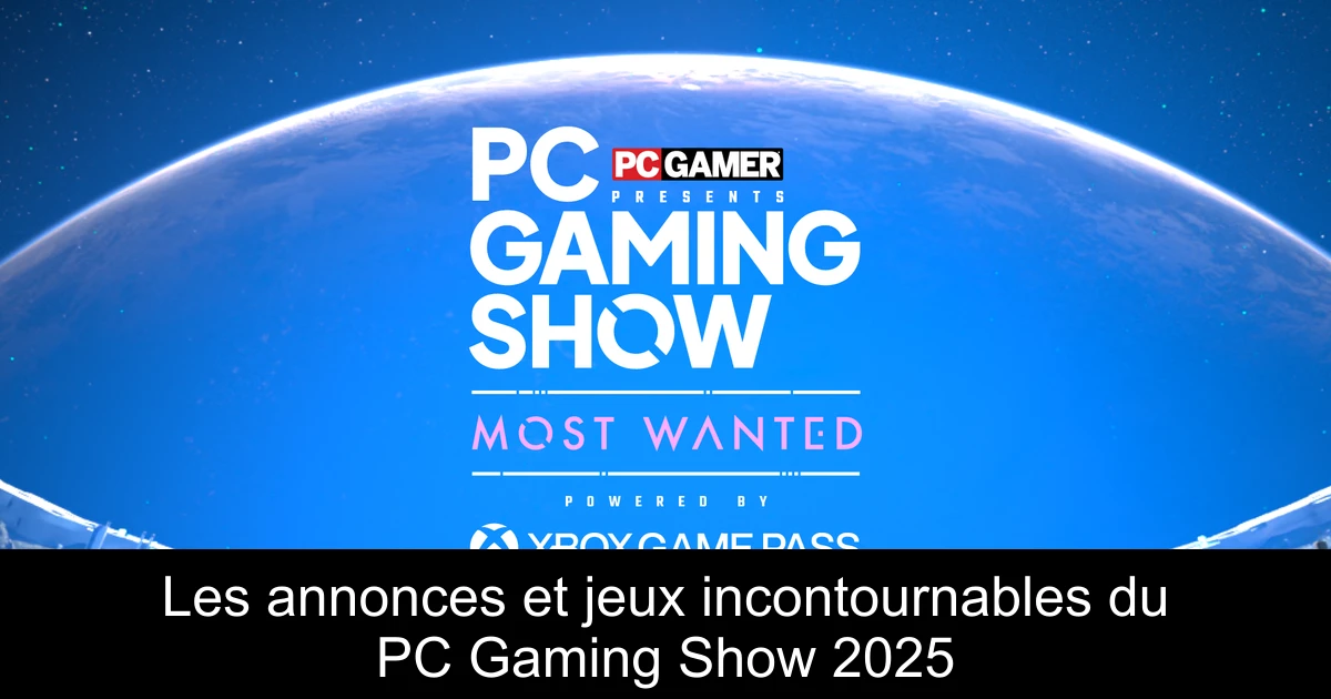 Les annonces et jeux incontournables du PC Gaming Show 2025