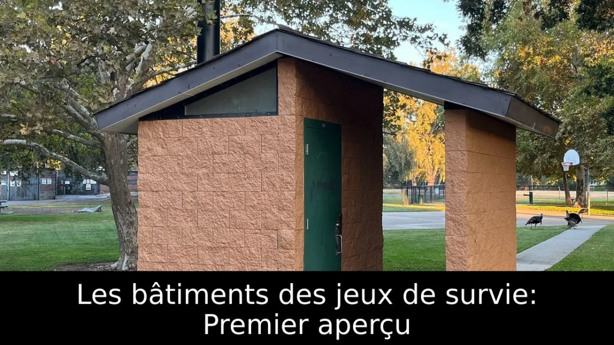 Les bâtiments des jeux de survie: Premier aperçu