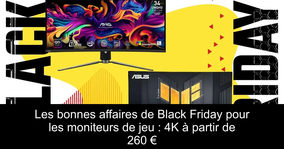Les bonnes affaires de Black Friday pour les moniteurs de jeu : 4K à partir de 260 €