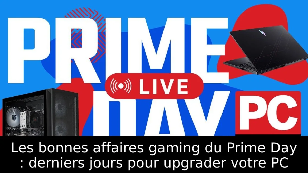 Les bonnes affaires gaming du Prime Day : derniers jours pour upgrader votre PC