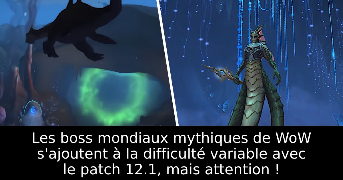 Les boss mondiaux mythiques de WoW s'ajoutent à la difficulté variable avec le patch 12.1, mais attention !