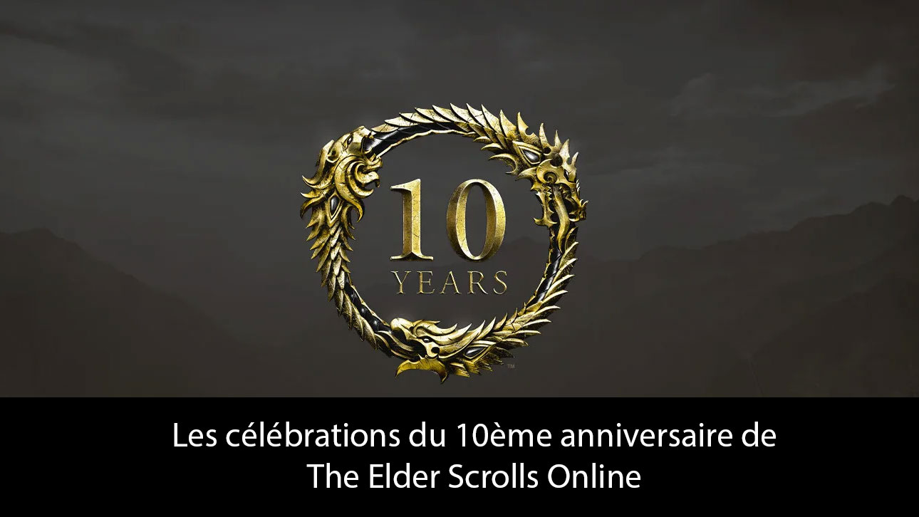 Les célébrations du 10ème anniversaire de The Elder Scrolls Online : Interview