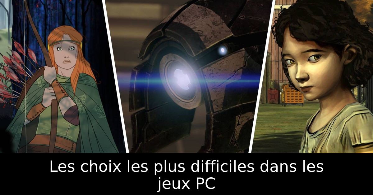 Les choix les plus difficiles dans les jeux PC