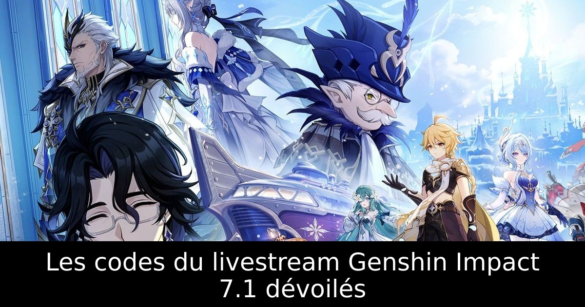 Les codes du livestream Genshin Impact 7.1 dévoilés