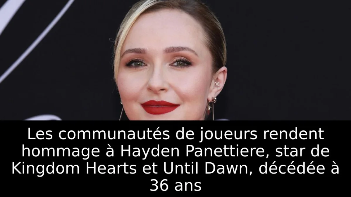 Les communautés de joueurs rendent hommage à Hayden Panettiere, star de Kingdom Hearts et Until Dawn, décédée à 36 ans