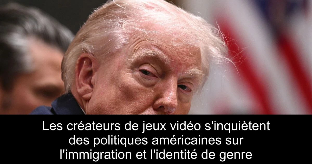 Les créateurs de jeux vidéo s'inquiètent des politiques américaines sur l'immigration et l'identité de genre