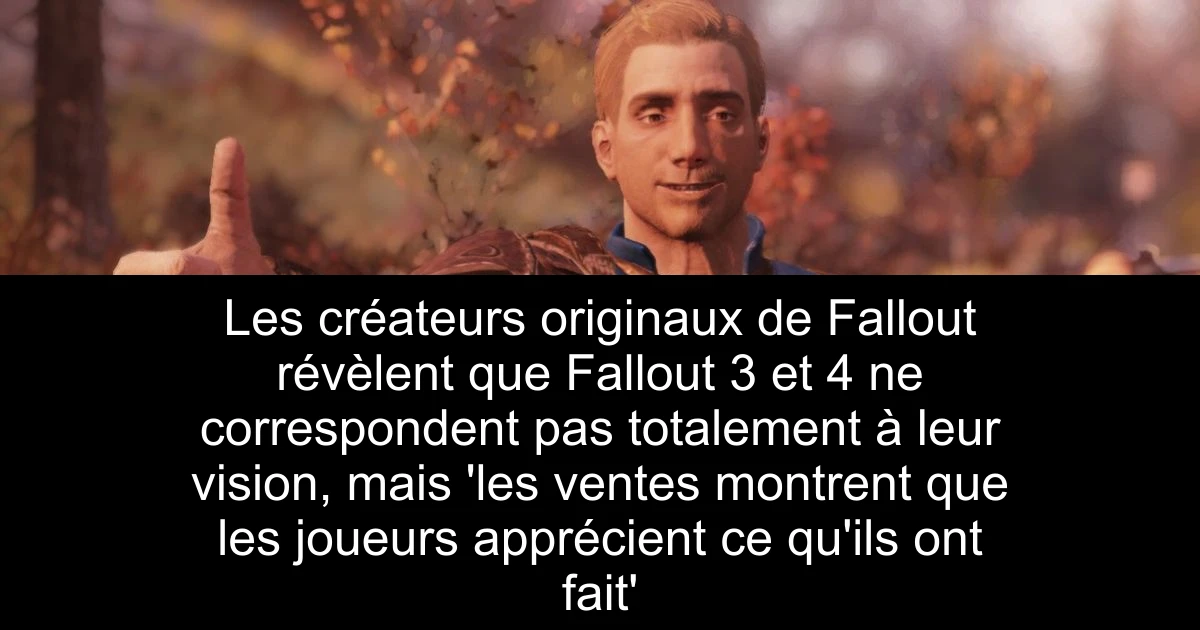 Les créateurs originaux de Fallout révèlent que Fallout 3 et 4 ne correspondent pas totalement à leur vision, mais 'les ventes montrent que les joueurs apprécient ce qu'ils ont fait'
