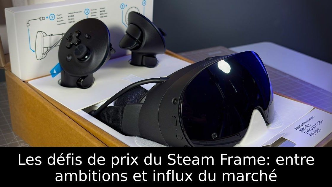Les défis de prix du Steam Frame: entre ambitions et influx du marché