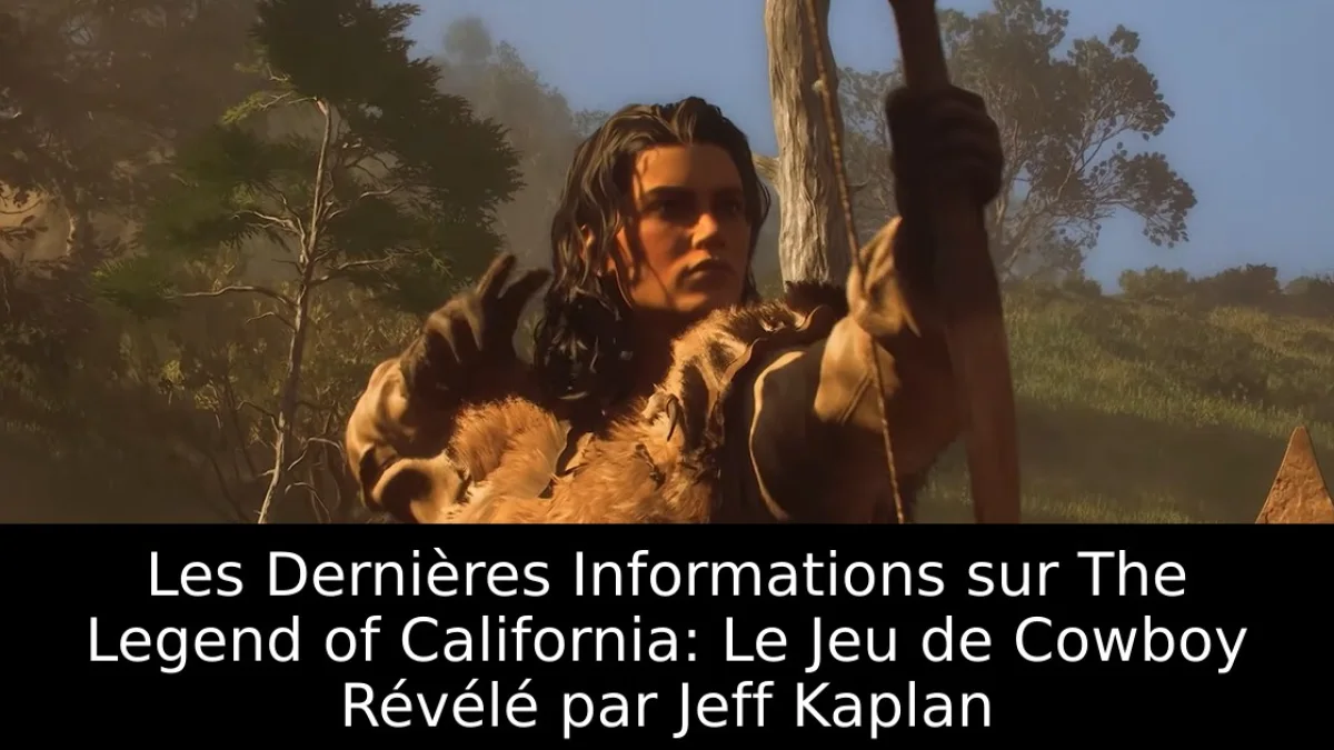 Les Dernières Informations sur The Legend of California: Le Jeu de Cowboy Révélé par Jeff Kaplan