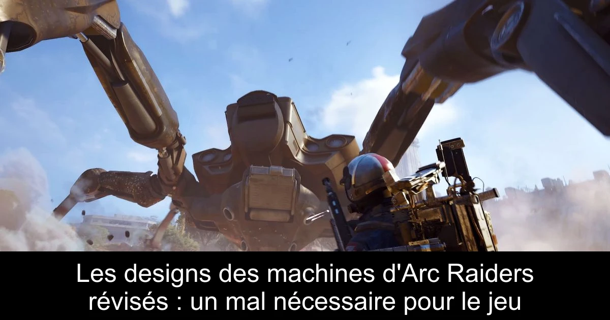 Les designs des machines d'Arc Raiders révisés : un mal nécessaire pour le jeu