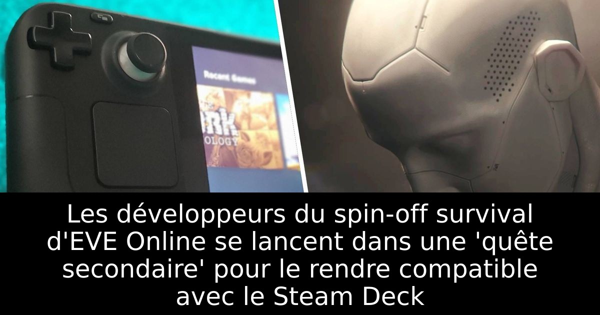 Les développeurs du spin-off survival d'EVE Online se lancent dans une 'quête secondaire' pour le rendre compatible avec le Steam Deck