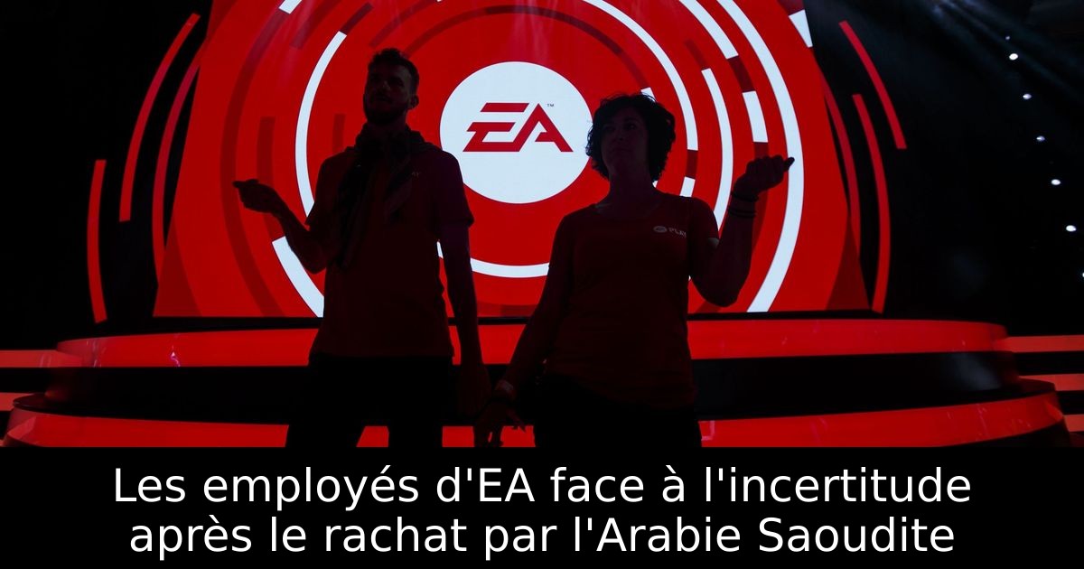 Les employés d'EA face à l'incertitude après le rachat par l'Arabie Saoudite