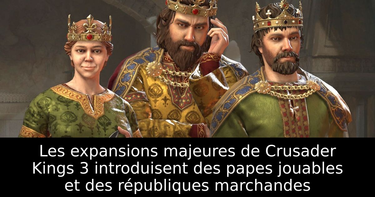 Les expansions majeures de Crusader Kings 3 introduisent des papes jouables et des républiques marchandes