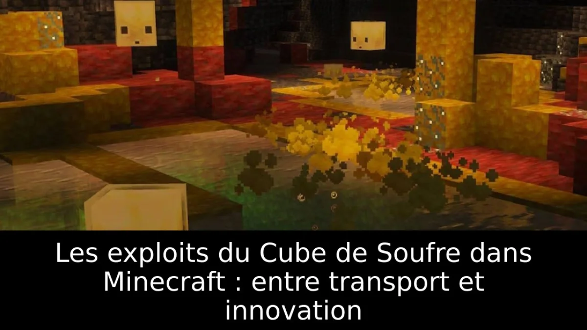 Les exploits du Cube de Soufre dans Minecraft : entre transport et innovation