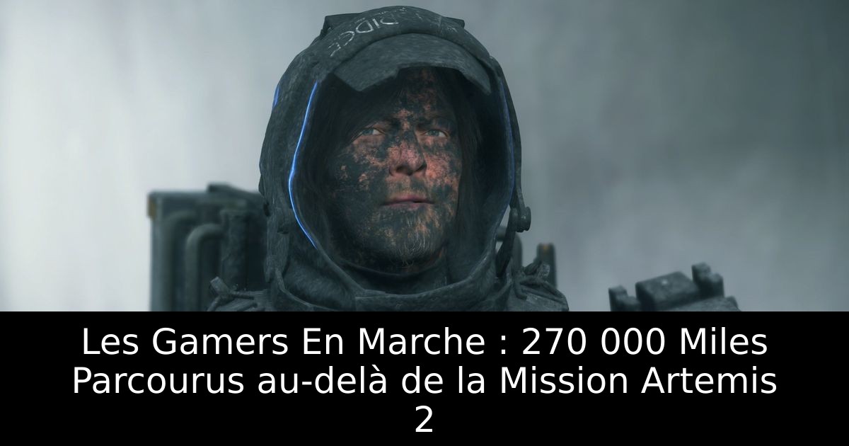 Les Gamers En Marche : 270 000 Miles Parcourus au-delà de la Mission Artemis 2