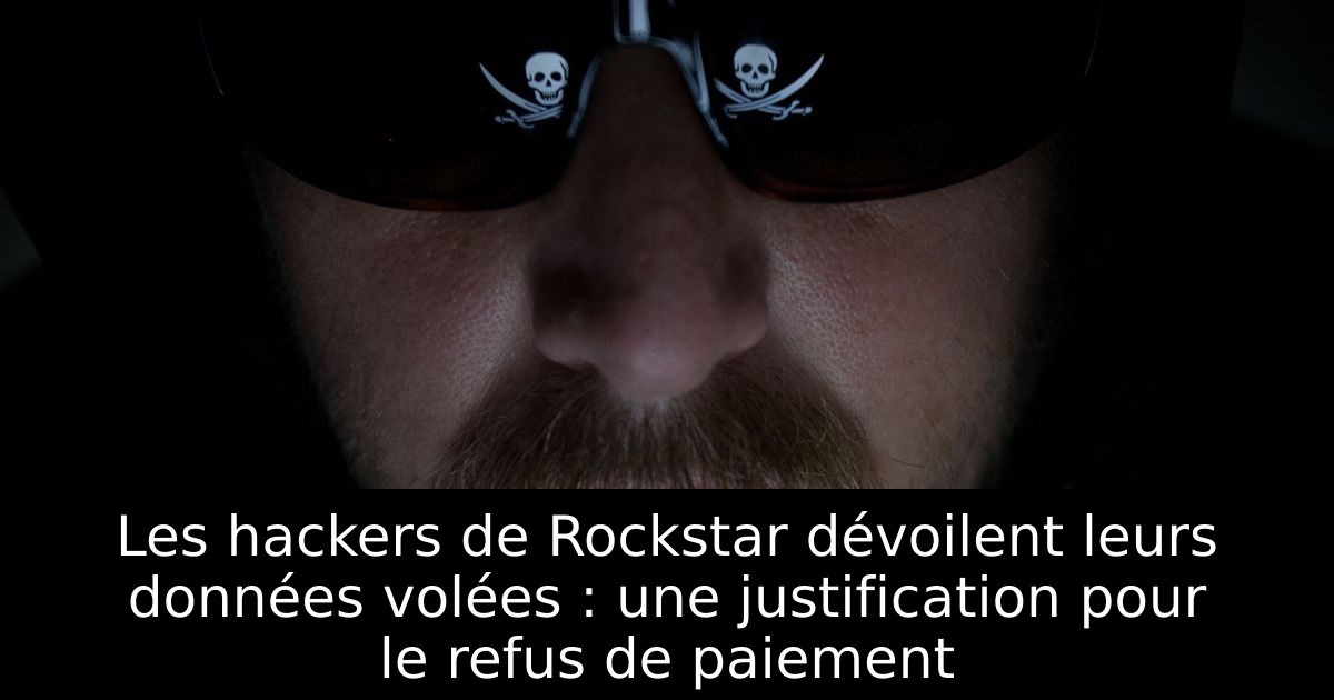 Les hackers de Rockstar dévoilent leurs données volées : une justification pour le refus de paiement
