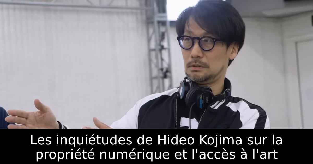 Les inquiétudes de Hideo Kojima sur la propriété numérique et l'accès à l'art